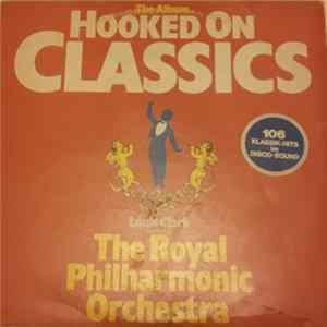 Louis Clark, The Royal Philharmonic Orchestra - Hooked On Classics (106 Klassik-Hits Im Disco-Sound) Mp3