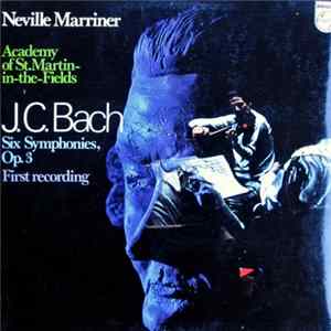 J. C. Bach - Academy Of St.Martin-in-the-Fields, Neville Marriner - Six Symphonies, Op. 3 - First Recording Mp3