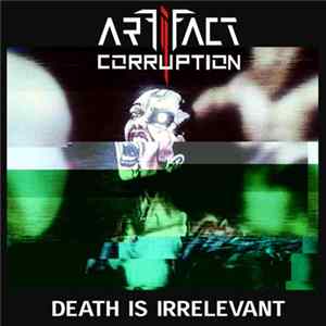 Artifact Corruption - Death Is Irrelevant Mp3