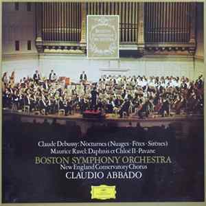 Claude Debussy / Maurice Ravel – Boston Symphony Orchestra, New England Conservatory Chorus, Claudio Abbado - Nocturnes (Nuages · Fêtes · Sirènes) / Daphnis Et Chloé II · Pavane Mp3