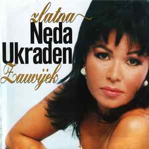 Neda Ukraden - Zlatna Zauvijek Mp3