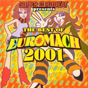 Various - Super Eurobeat Presents The Best Of Euromach 2001 Mp3