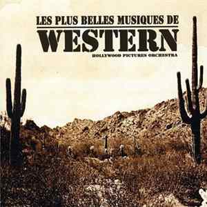Hollywood Pictures Orchestra - Les Plus Belles Musiques De Western Mp3