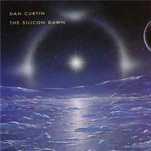 Dan Curtin - The Silicon Dawn Mp3