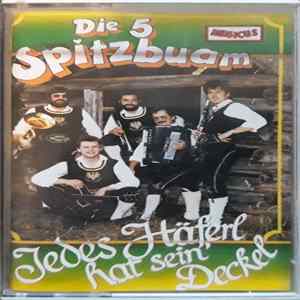Die 5 Spitzbuam - Jedes Häferl Hat Sein' Deckel Mp3