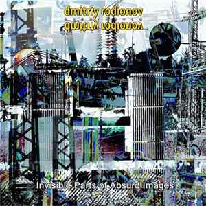 Dmitriy Rodionov Experience - Invisible Parts Of Absurd Images Mp3