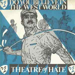 Theatre Of Hate - Do You Believe In The Westworld Mp3