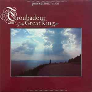 John Michael Talbot - Troubadour Of The Great King Mp3