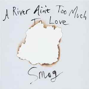 Smog - A River Ain't Too Much To Love Mp3
