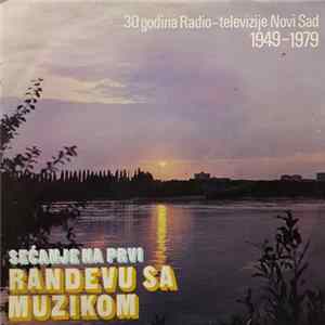 Various - Secanje na prvi randevu sa muzikom - 30 godina Radio-televizije Novi sad 1949-1979 Mp3