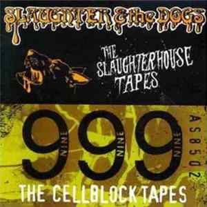 Slaughter And The Dogs & 999 - The Slaughterhouse Tapes/The Cellblock Tapes Mp3