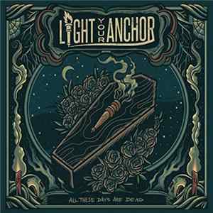 Light Your Anchor - All These Days Are Dead Mp3