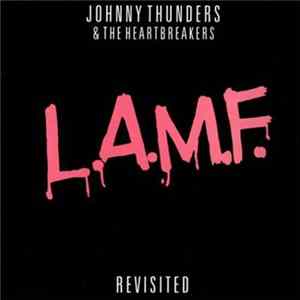 Johnny Thunders & The Heartbreakers - L.A.M.F. Revisited Mp3