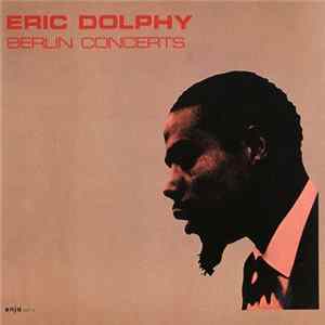 Eric Dolphy - Berlin Concerts Mp3
