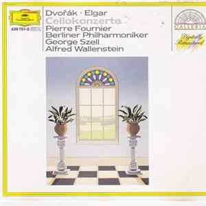 Dvořák, Elgar - Pierre Fournier - Berliner Philharmoniker, George Szell, Alfred Wallenstein - Cellokonzerte Mp3