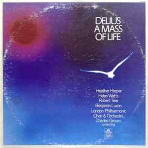 Delius - Heather Harper / Helen Watts / Robert Tear / Benjamin Luxon / London Philharmonic Choir & Orchestra / Charles Groves - A Mass Of Life Mp3