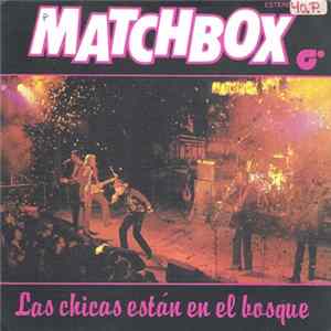 Matchbox - Las Chicas Están En El Bosque (Babe's In The Wood) Mp3
