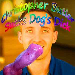 Various - Christopher Butler Sucks Dog's Dick Mp3