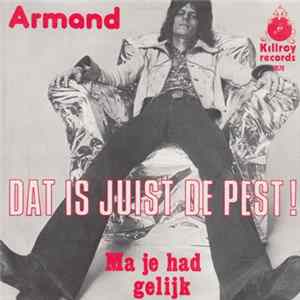 Armand - Dat Is Juist De Pest ! Mp3