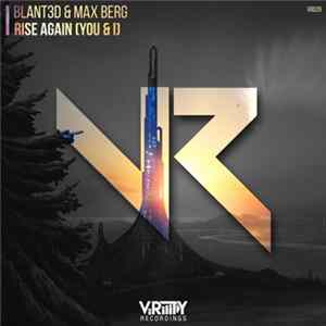 Blant3d, Max Berg - Rise Again (You & I) Mp3