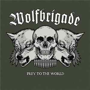 Wolfbrigade - Prey To The World Mp3