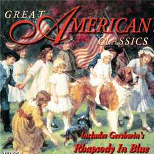 Various - Great American Classics (Includes Gershwin's Rhapsody In Blue) Mp3