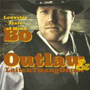 Bo Outlaw & Løiten Twang Depot - Lonestar State Of Mind Mp3