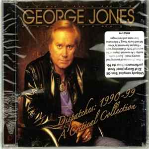 George Jones - Dispatches: 1990-99 A Critical Collection Mp3