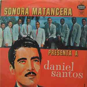 Sonora Matancera, Daniel Santos - Sonora Matancera Presenta A Daniel Santos Mp3