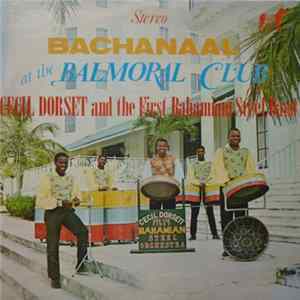 Cecil Dorsett And The First Bahamian Steel Orchestra - Bachanaal At The Balmoral Club Mp3