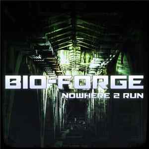 Bio-Forge - Nowhere 2 Run Mp3