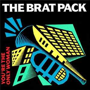 The Brat Pack - You're The Only Woman Mp3