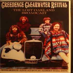 Creedence Clearwater Revival - The Lost Oakland Broadcast (Concert & Documentary) Mp3