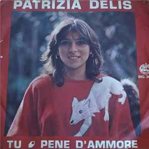 Patrizia Delis - Tu / Pene D'Ammore Mp3