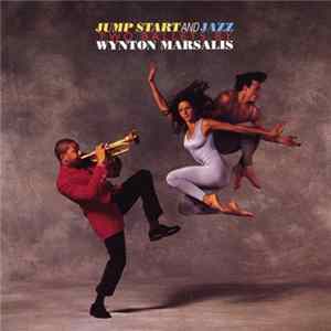 Wynton Marsalis - Jump Start And Jazz, Two Ballets By Wynton Marsalis Mp3