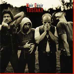 Noir Désir - Tostaky Mp3