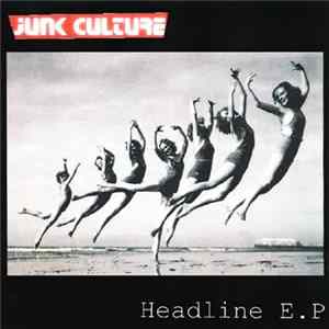 Junk Culture - Headline E.P. Mp3