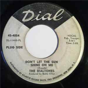 The Dialtones - Don't Let The Sun Shine On Me / If You Don't Know, You Just Don't Know Mp3