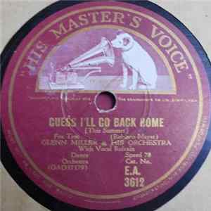 Glenn Miller & His Orchestra - Guess I'll Go Back Home / Faithful To You Mp3