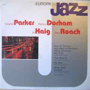 Charlie Parker, Kenny Dorham, Al Haig, Max Roach - Europa Jazz Mp3