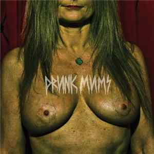 Drunk Mums - Drunk Mums Mp3