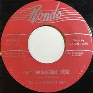 The Max Gordon Trio - You're Too Dangerous, Cherie Mp3