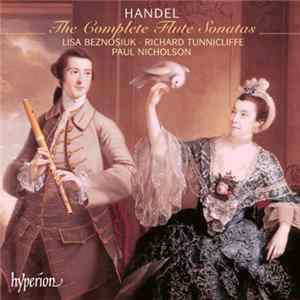 Handel, Lisa Beznosiuk, Richard Tunnicliffe, Paul Nicholson - The Complete Flute Sonatas Mp3