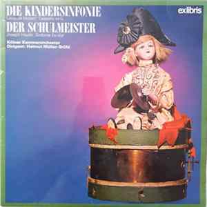 Leopold Mozart, Joseph Haydn, Kölner Kammerorchester, Helmut Müller-Brühl - Die Kindersinfonie / Der Schulmeister Mp3