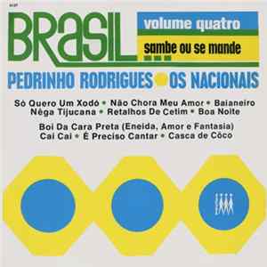 Pedrinho Rodrigues / Os Nacionais - Brasil . . . Sambe Ou Se Mande - Vol.4 Mp3