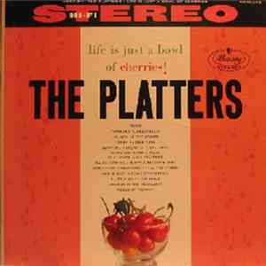 The Platters - Life Is Just A Bowl Of Cherries! Mp3