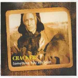 Cracker - Something You Ain't Got Mp3