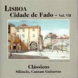Various - Lisboa Cidade De Fado - Vol. VII - Clássicos - Silêncio, Cantam Guitarras Mp3