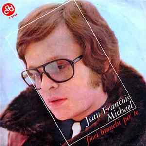 Jean François Michael / Les Newstars - Fiori Bianchi Per Te / Francine Mp3