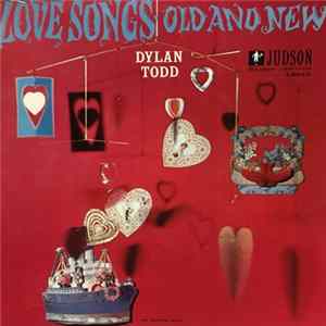 Dylan Todd - Love Songs - Old And New Mp3
